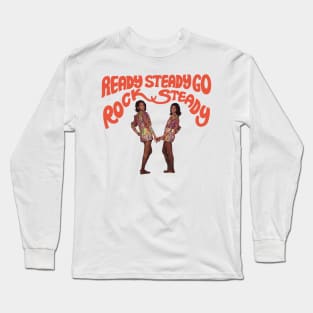 Ready Steady go Rock Steady reggae Long Sleeve T-Shirt